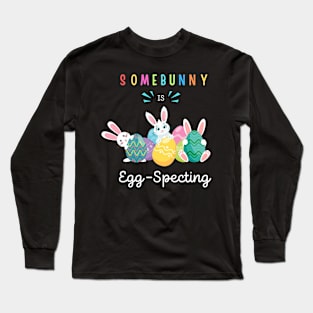 Easter Pregnancy Announcement Somebunny is Eggspecting Funny Long Sleeve T-Shirt